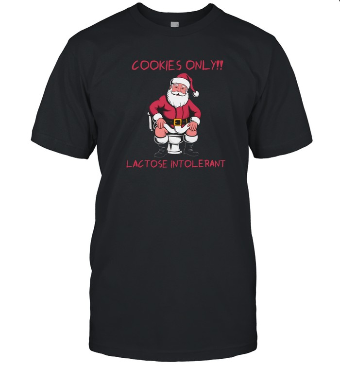 cookies only santa toilet lactose intolerant christmas t shirt