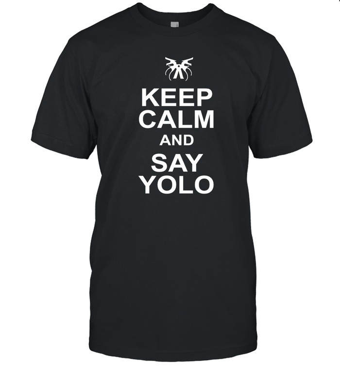 Shimmi Keep Calm And Say Yolo t shirt