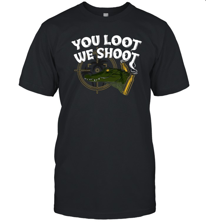 JD Delay You Loot We Shoot t Shirt