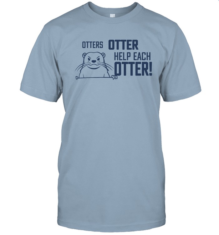 Otters Otter Help Each Otter t Shirt