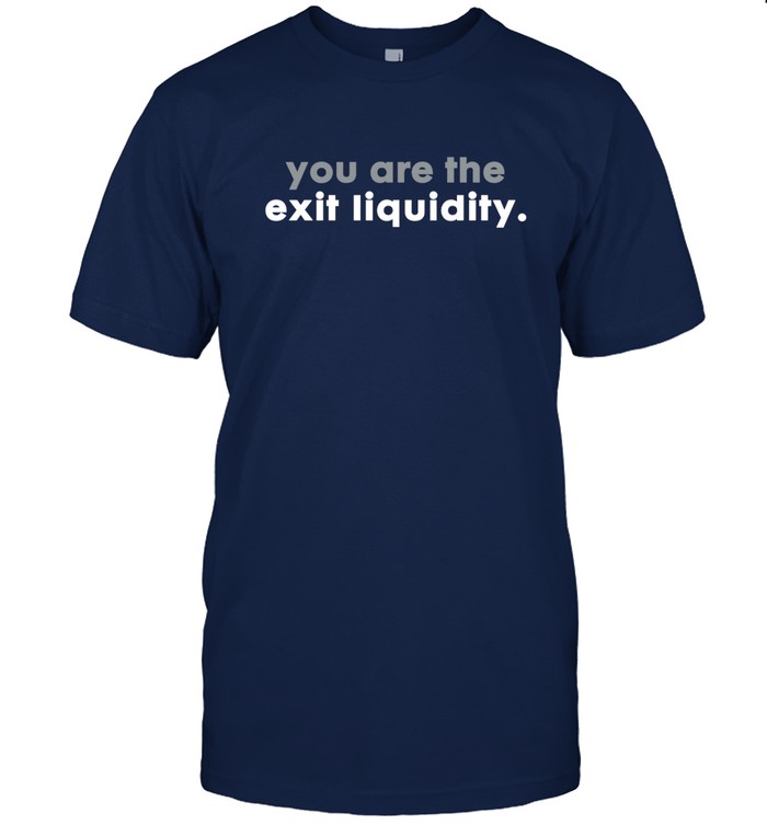 dove you are the exit liquidity t shirt