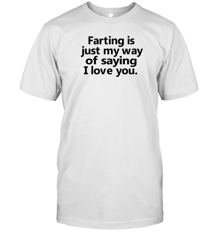 Faring Is Just My Way Of Saying I Love You Tee   Custom prints store   T-shirts  mugs  face masks  posters