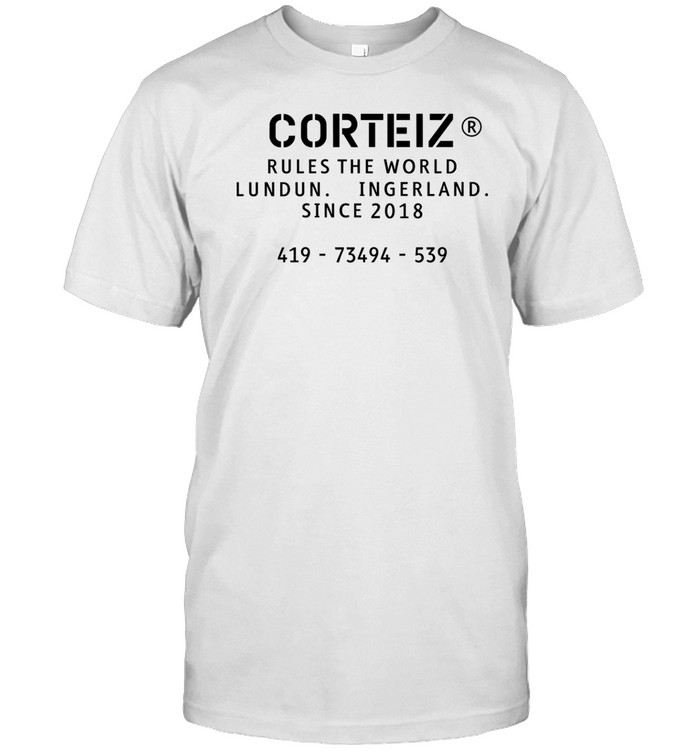 Corteiz Rules The World Lundun Ingerland Since 2018 Tee Shirt   Custom prints store   T-shirts  mugs  face masks  posters