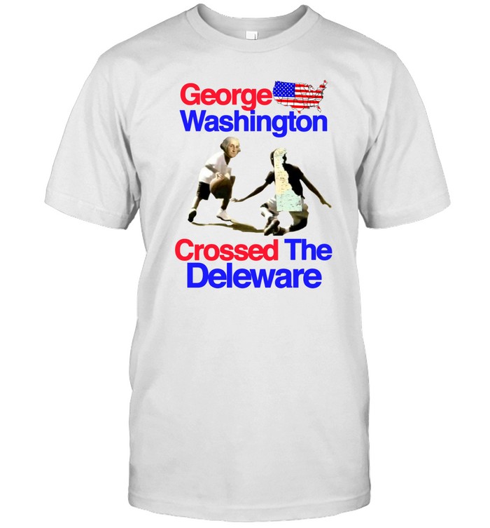 George Washington Crossed The Deleware Tee Shirt   Custom prints store   T-shirts  mugs  face masks  posters