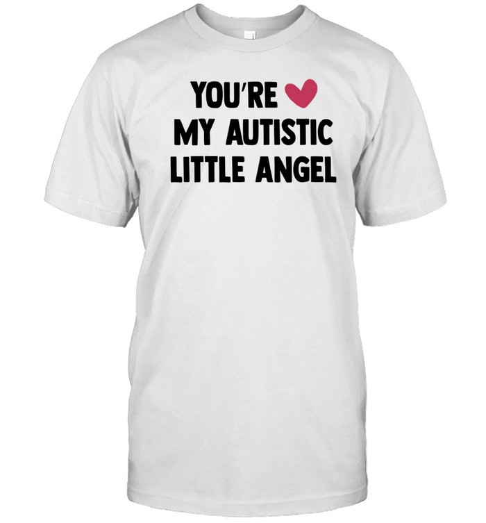 You're My Autistic Little Angel Tee Shirt Custom prints store T-shirts mugs face masks posters
