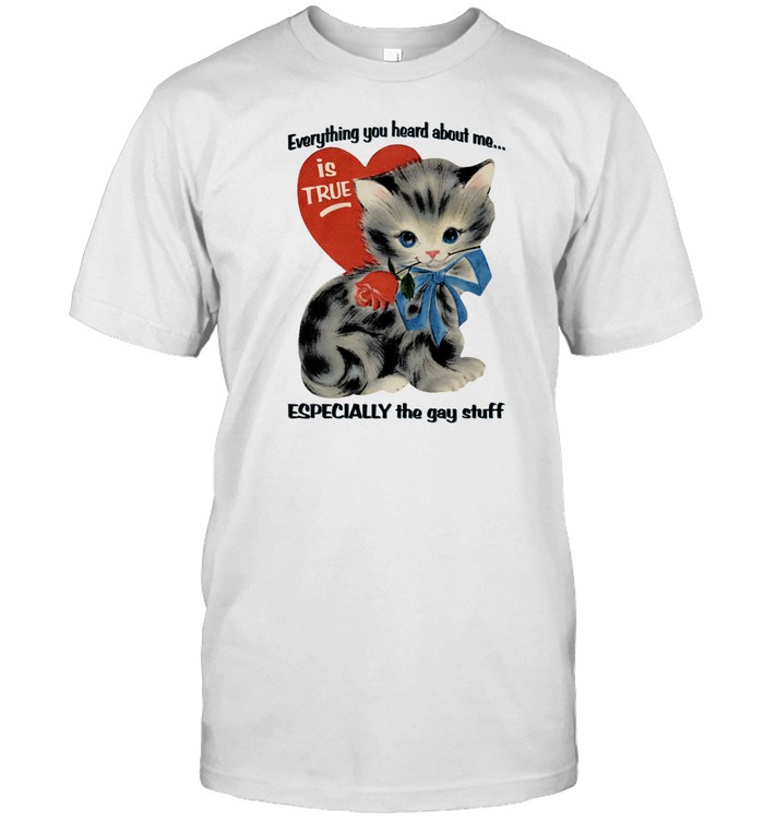 Limted Everything You Heard About Me Is True Especially The Gay Stuff Shirt Custom prints store T-shirts mugs face masks posters