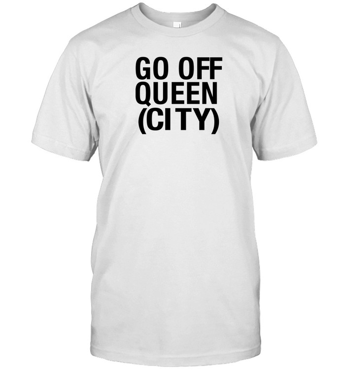 Limted Go Off Queen City Shirt Custom prints store T-shirts mugs face masks posters