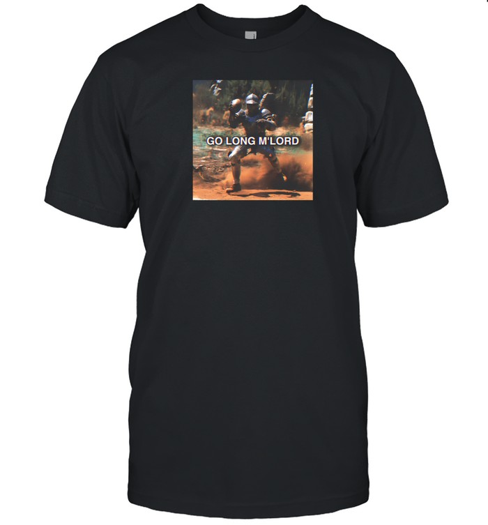 Go Long M'lord Shirts   Custom prints store   T-shirts  mugs  face masks  posters