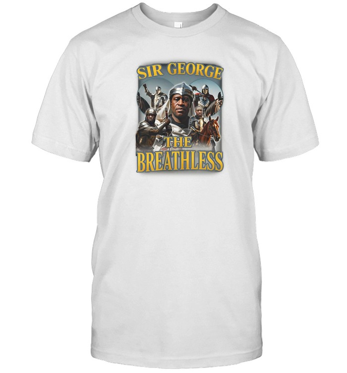 Limted Bruhtees Sir George The Breathless Shirt   Custom prints store   T-shirts  mugs  face masks  posters