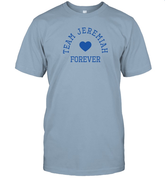 Team Jeremiah Forever T Shirt   Custom prints store   T-shirts  mugs  face masks  posters