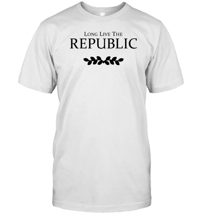 Long Live The Republic Shirts   Custom prints store   T-shirts  mugs  face masks  posters