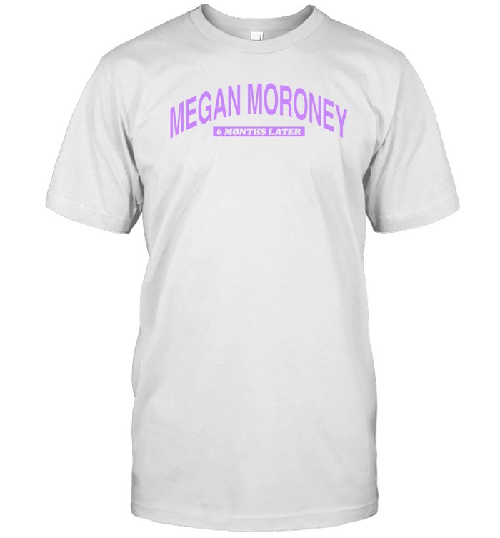 Megan Moroney What Doesn't Kill You Calls You 6 Months Later Tee Shirt   Custom prints store   T-shirts  mugs  face masks  posters