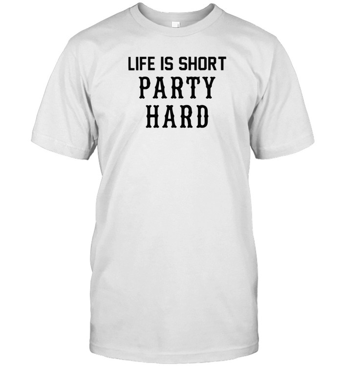 Limted Life Is Short Party Hard Shirt   Custom prints store   T-shirts  mugs  face masks  posters