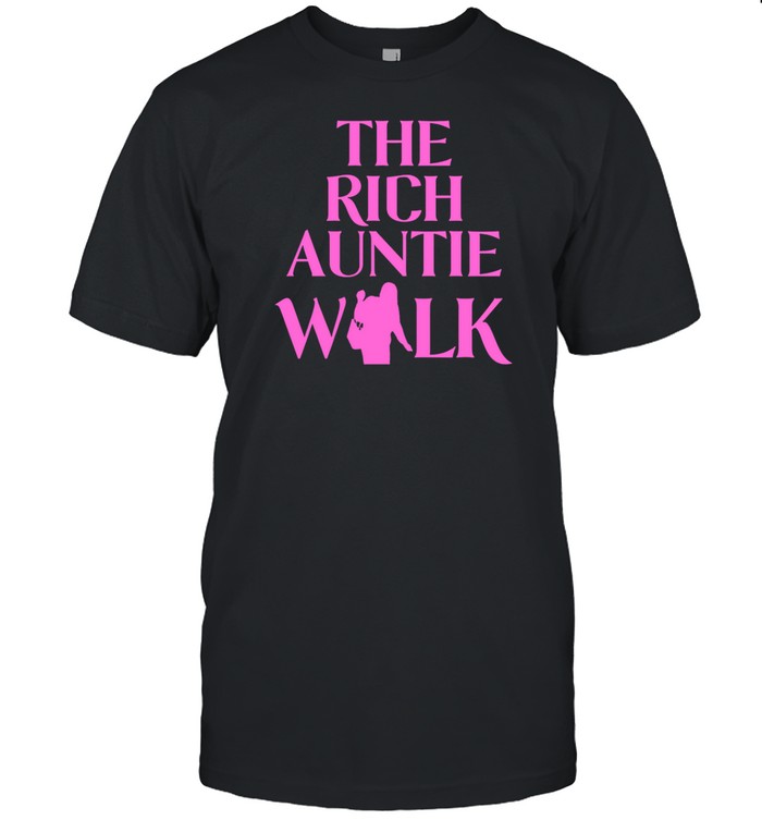 The Rich Auntie Walk T Shirt