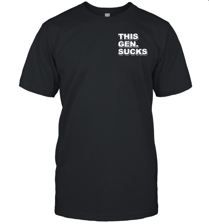 This Gen Sucks Legalize Shutting The Fuck Up T Shirt   Custom prints store   T-shirts  mugs  face masks  posters