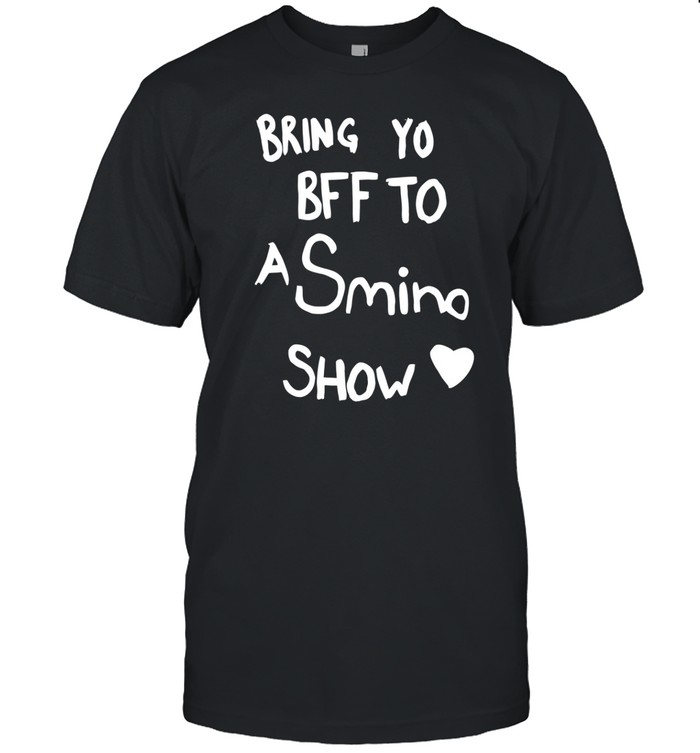 Bring Yo Bff To A Smino Show Shirt   Custom prints store   T-shirts  mugs  face masks  posters