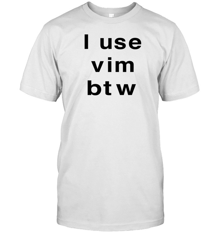 Madisonkanna I Use Vim Btw T Shirt   Custom prints store   T-shirts  mugs  face masks  posters