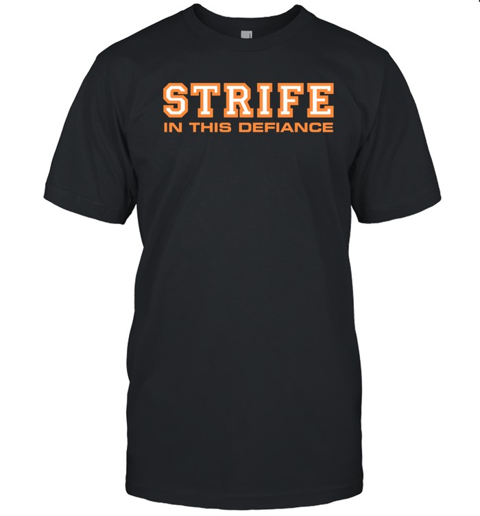 Strife In This Defiance Resistance In A Time Of Mass Self Destruction Shirt