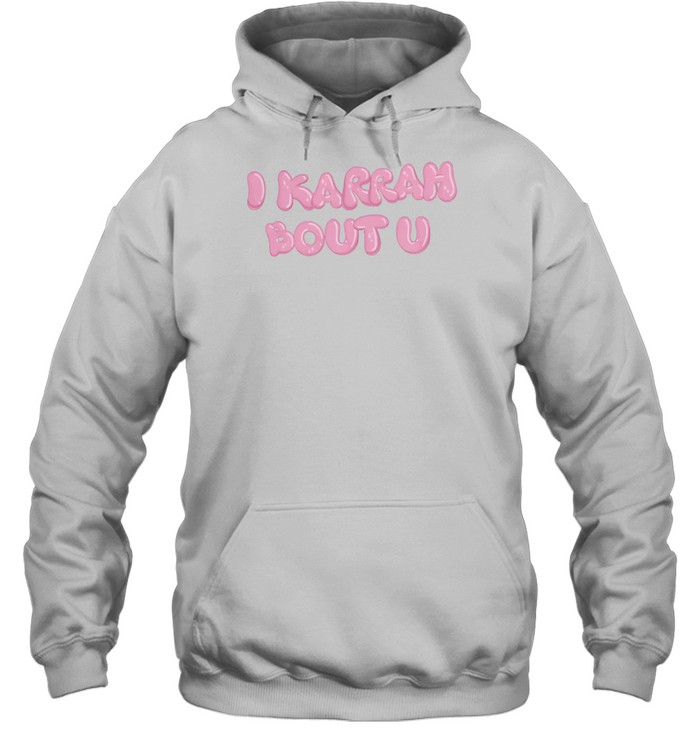 Karrahbooo I Karrah Bout U Hoodie