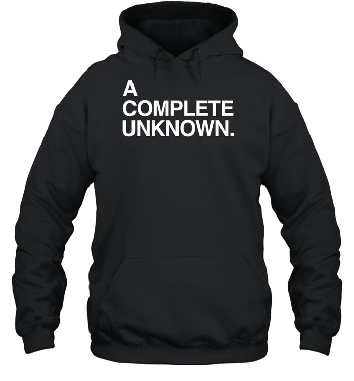 A Complete Unknown Hoodie
