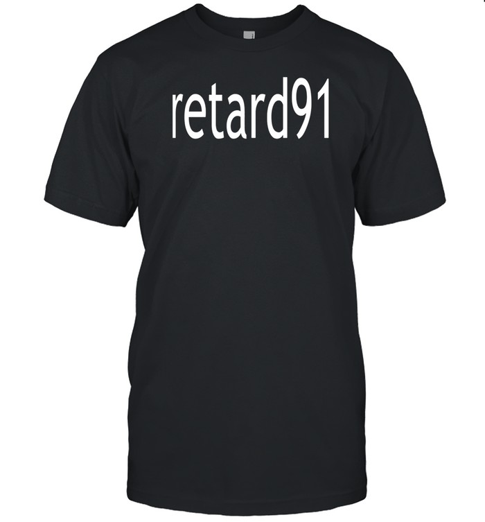 Retard91 Shirt