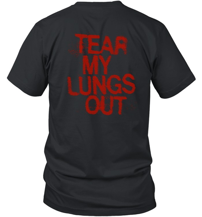 Tear My Lungs Out Static Tee
