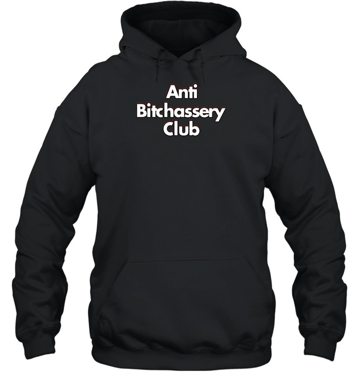 Anti Bitchassery Club Hoodie   Custom prints store   T-shirts  mugs  face masks  posters