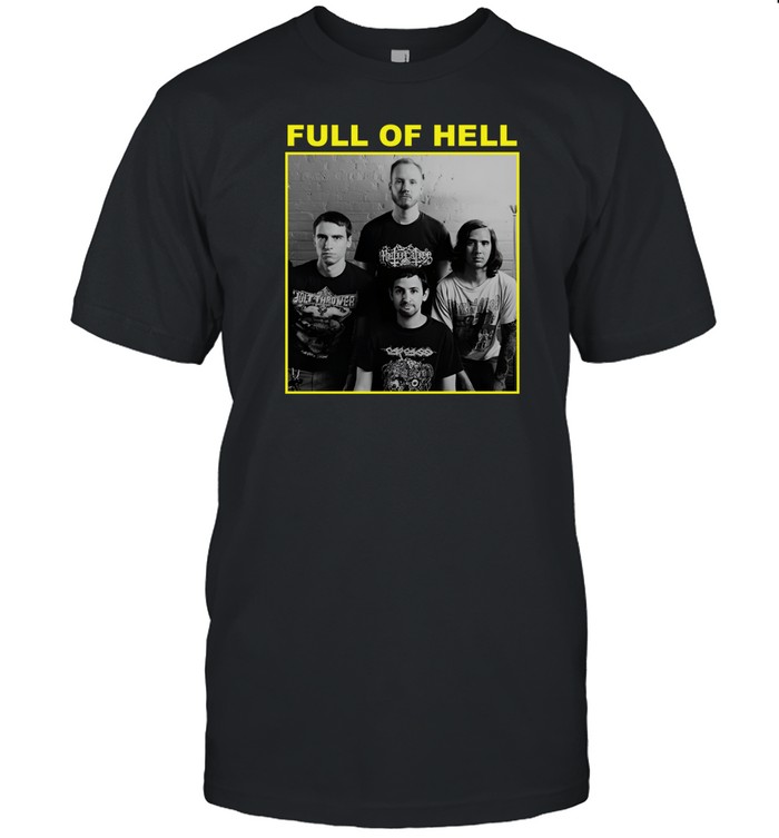 Full Of Hell You Suck You Know It You Can't Face Up It's Over Shirt