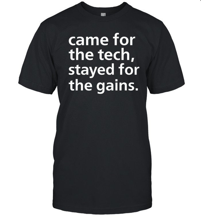 Bingx Came For The Tech Stayed For The Gains Shirt   Custom prints store   T-shirts  mugs  face masks  posters
