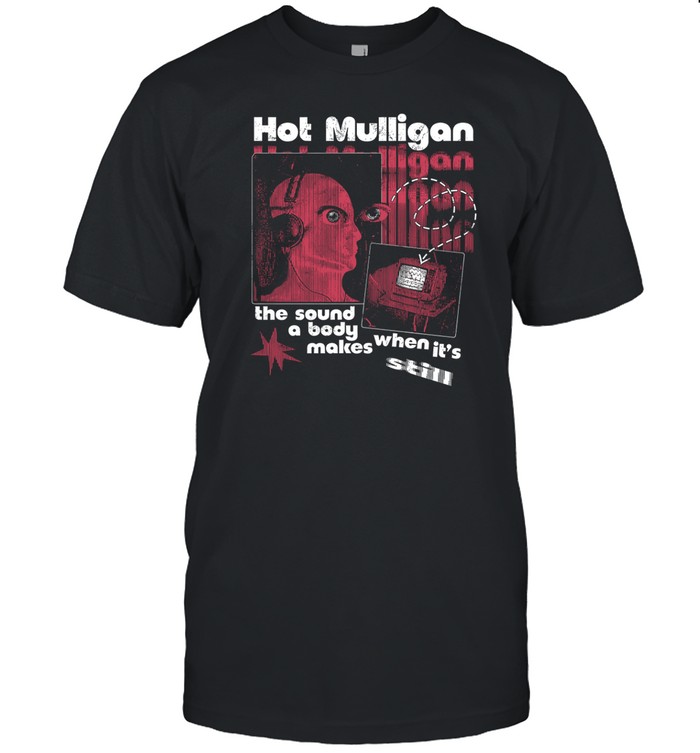 Hot Mulligan The Sound A Body Makes When It' Still Tee
