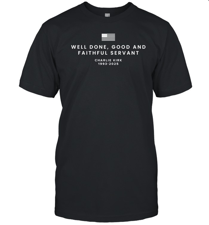 Well Done Good And Faithful Servant T Shirt   Custom prints store   T-shirts  mugs  face masks  posters