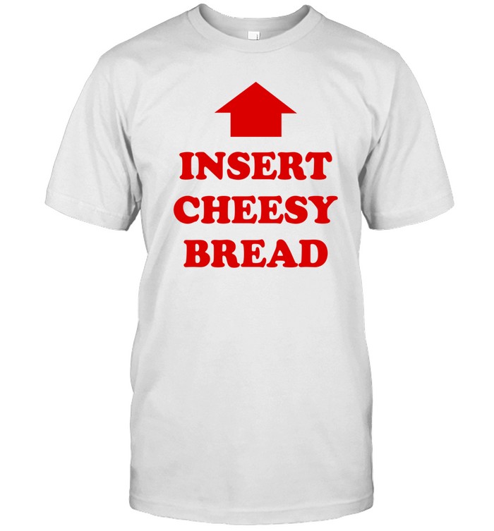 Digitalshawn23 Insert Cheesy Bread Tee