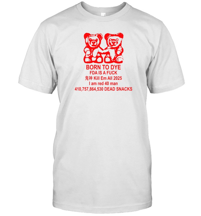Gotfunny Born To Dye Fda Is A Fuck Shirt