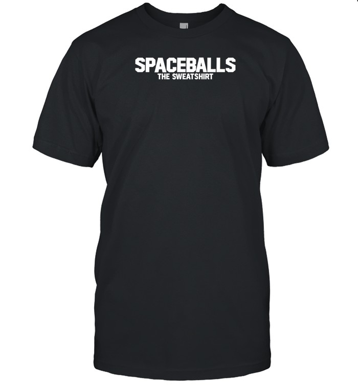 Limted Spaceballs The Sweatshirt Shirt   Custom prints store   T-shirts  mugs  face masks  posters