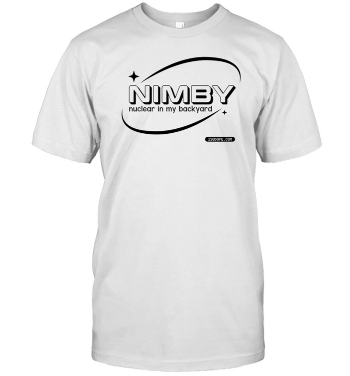 Nimby Nuclear In My Backyard Tee Shirt