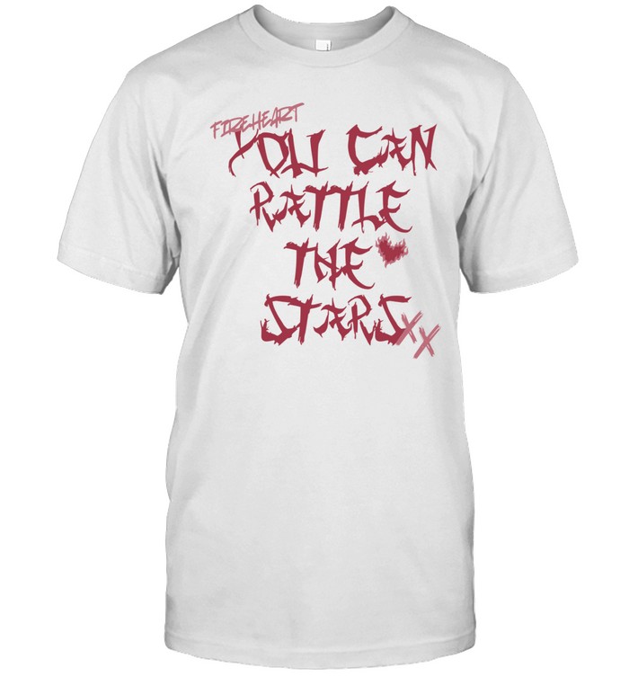 You Can Rattle The Stars Shirt