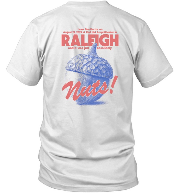 I Saw Ben Rector On August 21 2025 At Red Hat Amphitheater In Raleigh And It Was Just Absolutely Nuts Shirt