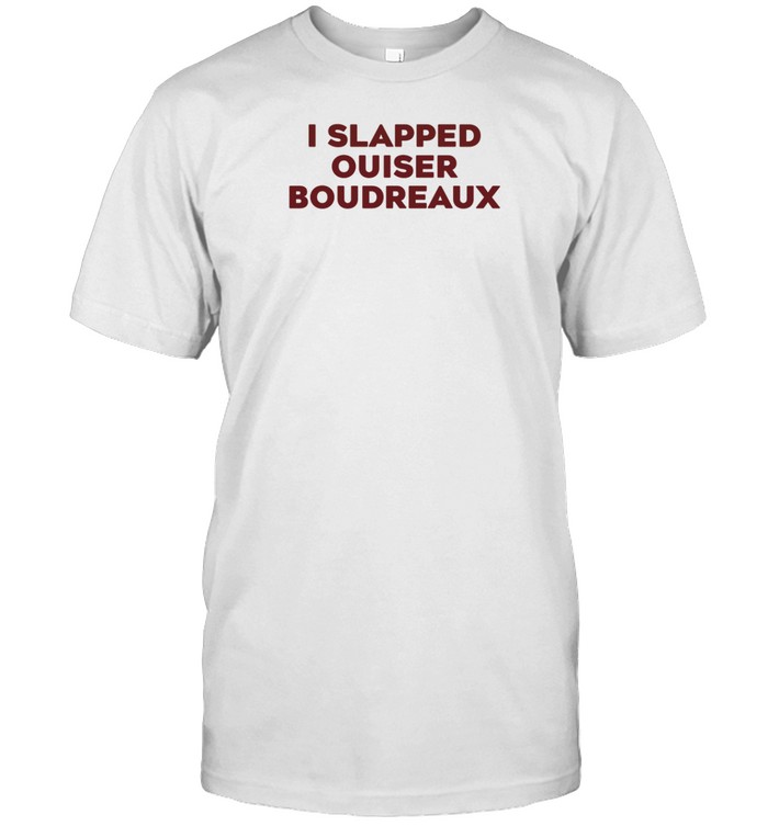 Limted Yourbarefootneighbor Wearing I Slapped Ouiser Boudreaux Shirt