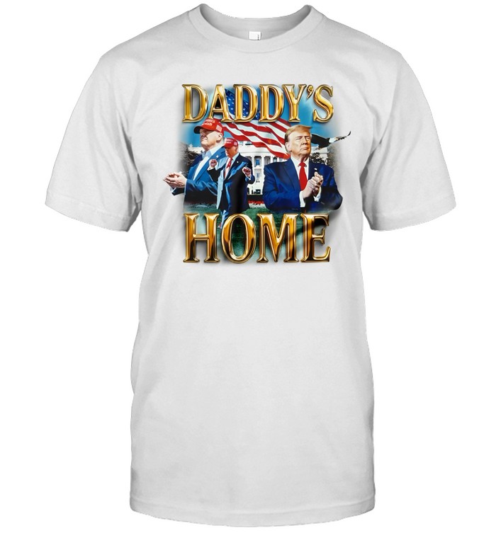 The White House Daddy's Home Tee Shirt   Custom prints store   T-shirts  mugs  face masks  posters