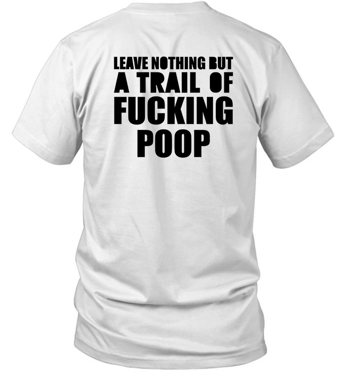 Richie Suck Leave Nothing But A Trail Of Fucking Poop Shirt