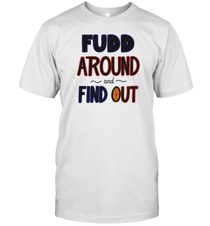 Limted Az35 Fudd Around And Find Out Shirt
