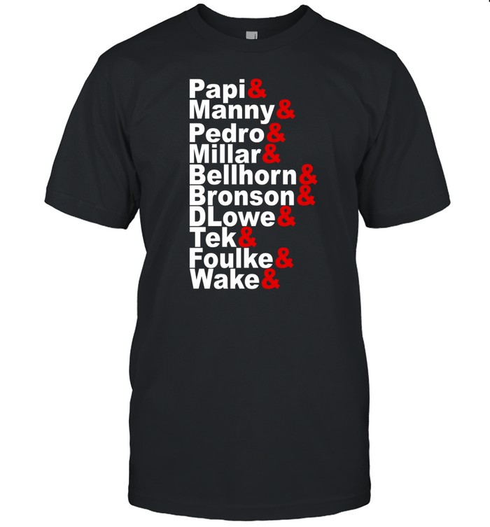 Papi Manny Pedro Millar Bellhorn Bronson Flower Tek Foulke Wake Tee Shirt