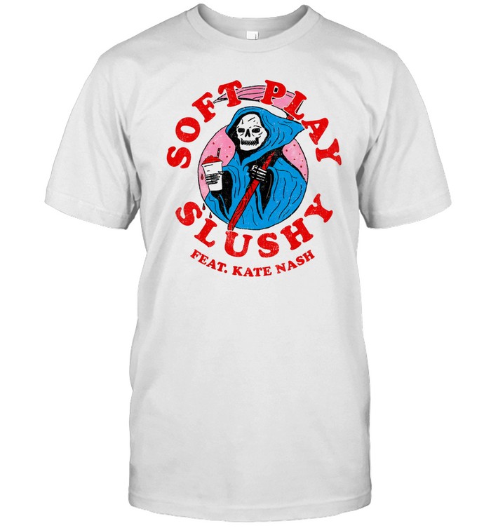 Soft Play Slushy Reaper Feat Kate Nash Shirt, Hoodie, Sweater, Long Sleeve And Tank Top