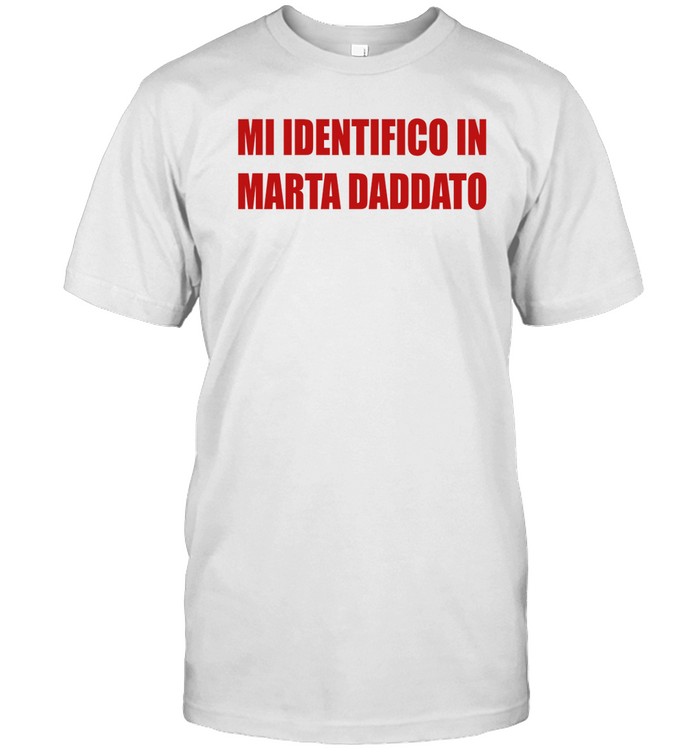 Marta Daddato Mi Identifico In Marta Daddato Shirt